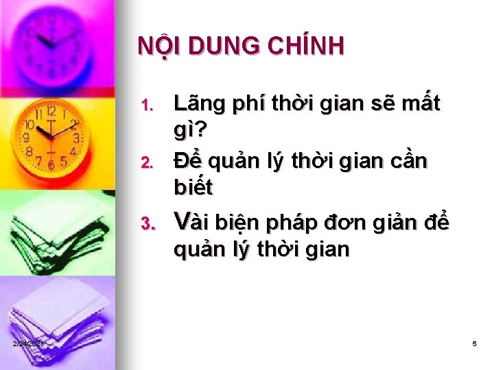 NỘI DUNG CHÍNH 1. 2. 3. Lãng phí thời gian sẽ mất gì? Để