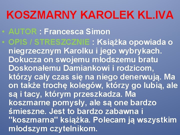 KOSZMARNY KAROLEK KL. IVA • AUTOR : Francesca Simon • OPIS / STRESZCZNIE :