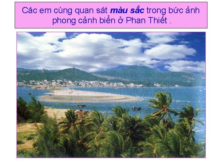 Các em cùng quan sát màu sắc trong bức ảnh phong cảnh biển ở