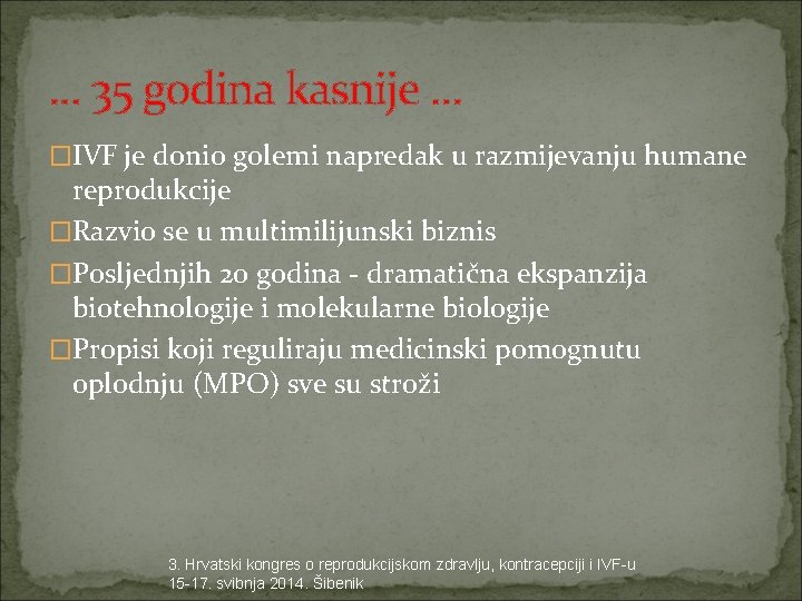 . . . 35 godina kasnije. . . �IVF je donio golemi napredak u