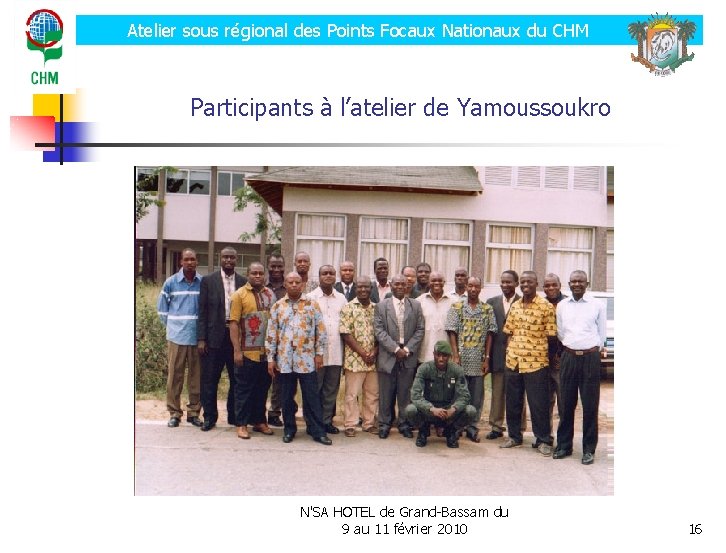 Atelier sous régional des Points Focaux Nationaux du CHM Participants à l’atelier de Yamoussoukro