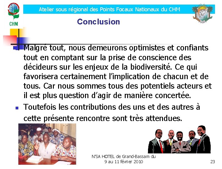 Atelier sous régional des Points Focaux Nationaux du CHM Conclusion n n Malgré tout,