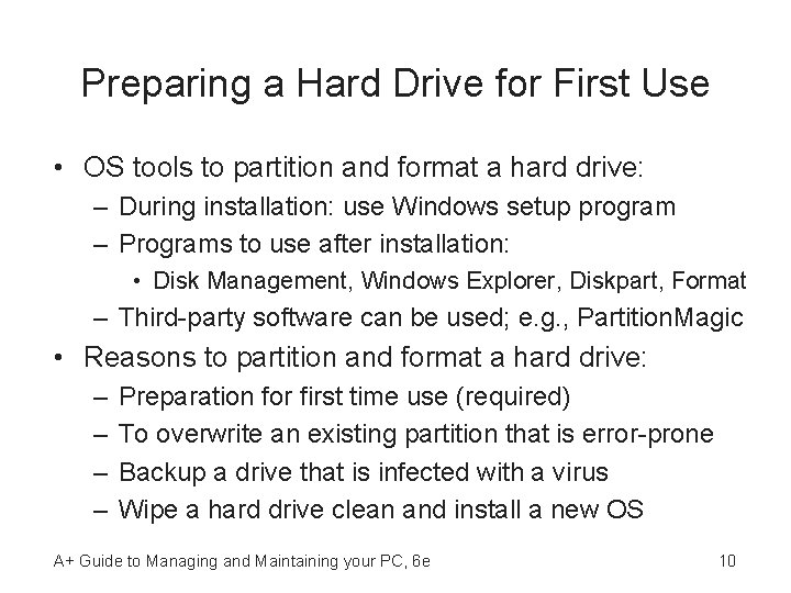 Preparing a Hard Drive for First Use • OS tools to partition and format