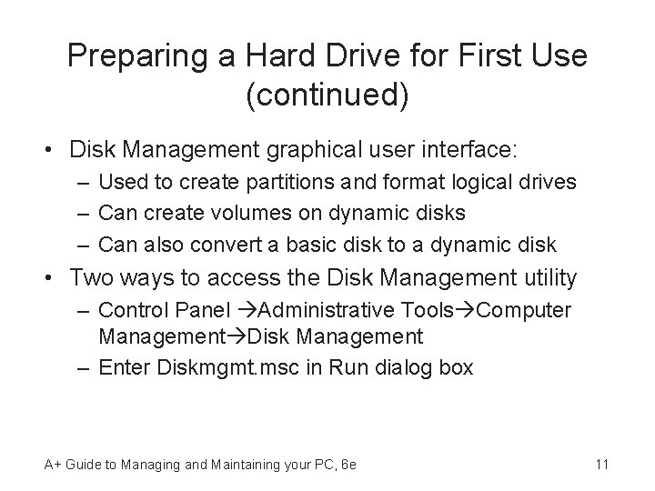 Preparing a Hard Drive for First Use (continued) • Disk Management graphical user interface: