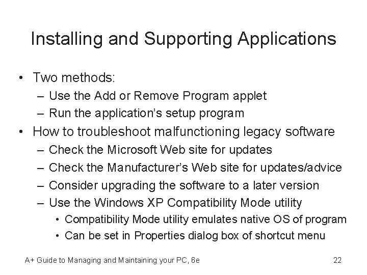 Installing and Supporting Applications • Two methods: – Use the Add or Remove Program