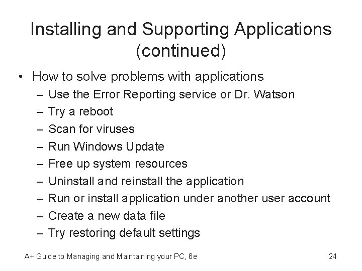 Installing and Supporting Applications (continued) • How to solve problems with applications – –