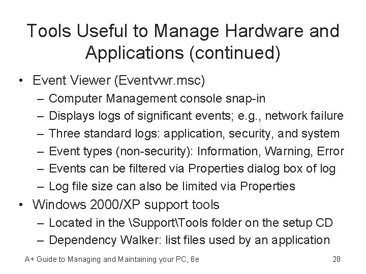 Tools Useful to Manage Hardware and Applications (continued) • Event Viewer (Eventvwr. msc) –