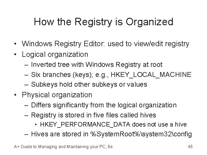 How the Registry is Organized • Windows Registry Editor: used to view/edit registry •