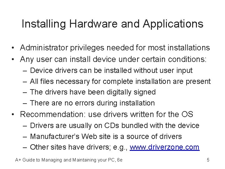 Installing Hardware and Applications • Administrator privileges needed for most installations • Any user