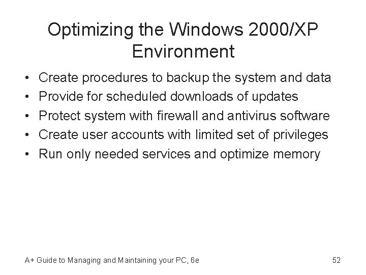 Optimizing the Windows 2000/XP Environment • • • Create procedures to backup the system