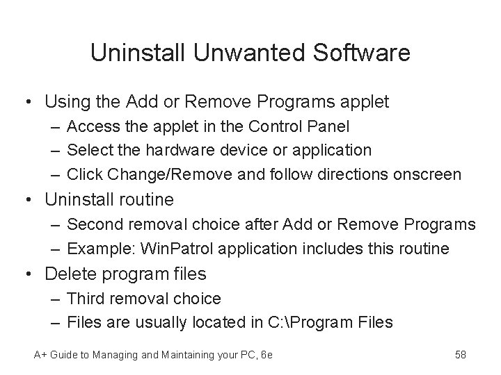 Uninstall Unwanted Software • Using the Add or Remove Programs applet – Access the