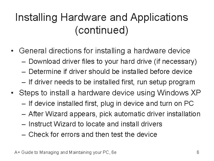 Installing Hardware and Applications (continued) • General directions for installing a hardware device –