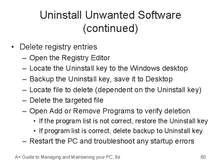 Uninstall Unwanted Software (continued) • Delete registry entries – – – Open the Registry