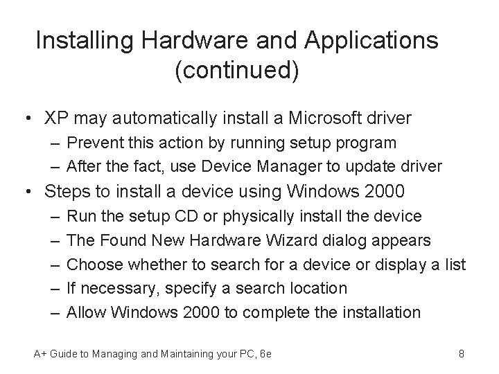 Installing Hardware and Applications (continued) • XP may automatically install a Microsoft driver –