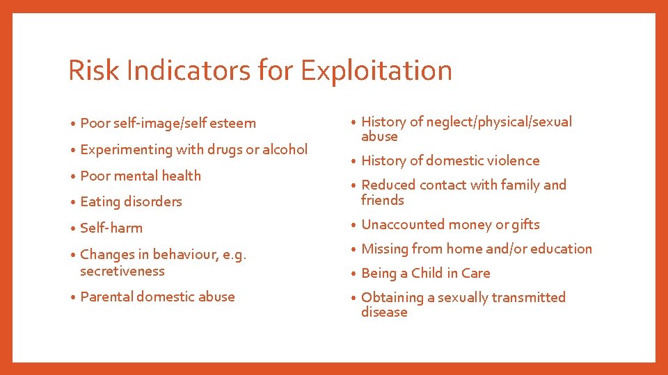 Risk Indicators for Exploitation • History of neglect/physical/sexual abuse • History of domestic violence Risk Indicators for Exploitation • History of neglect/physical/sexual abuse • History of domestic violence