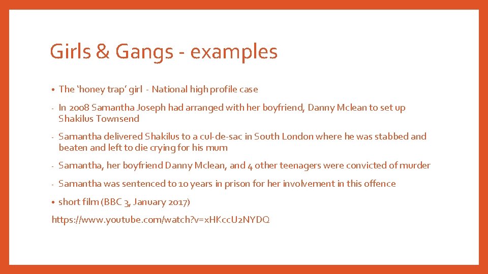 Girls & Gangs - examples • The ‘honey trap’ girl - National high profile Girls & Gangs - examples • The ‘honey trap’ girl - National high profile