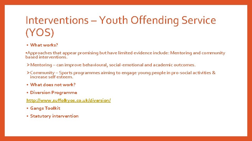 Interventions – Youth Offending Service (YOS) • What works? • Approaches that appear promising Interventions – Youth Offending Service (YOS) • What works? • Approaches that appear promising