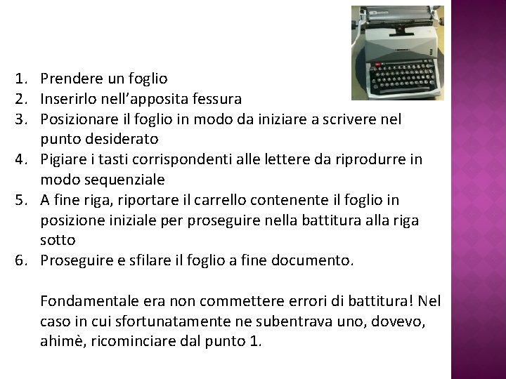 1. Prendere un foglio 2. Inserirlo nell’apposita fessura 3. Posizionare il foglio in modo