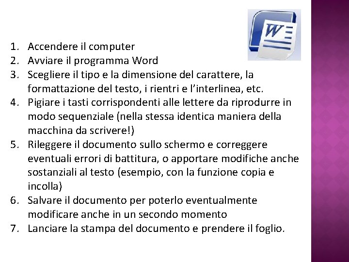 1. Accendere il computer 2. Avviare il programma Word 3. Scegliere il tipo e