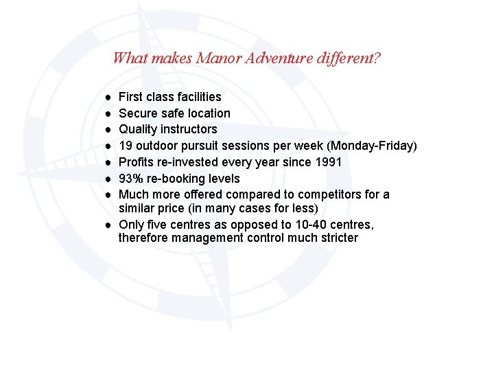 What makes Manor Adventure different? ● ● ● ● First class facilities Secure safe