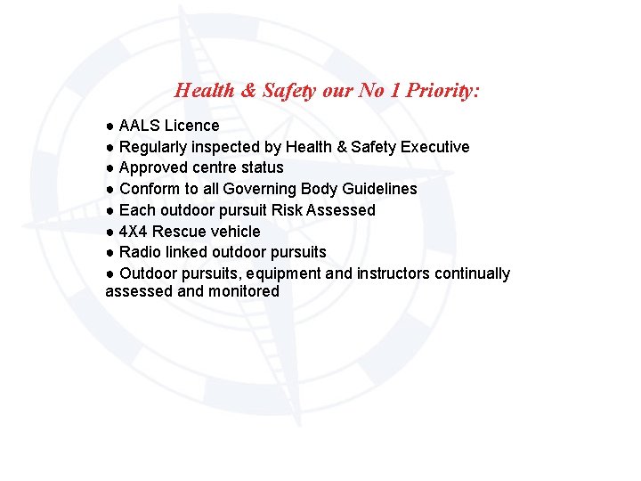Health & Safety our No 1 Priority: ● AALS Licence ● Regularly inspected by