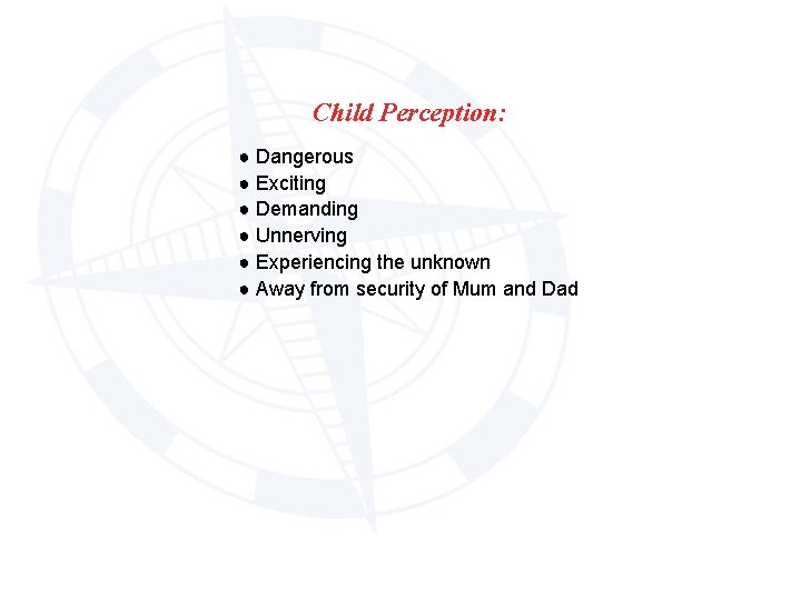 Child Perception: ● Dangerous ● Exciting ● Demanding ● Unnerving ● Experiencing the unknown