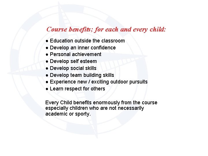 Course benefits; for each and every child: ● Education outside the classroom ● Develop