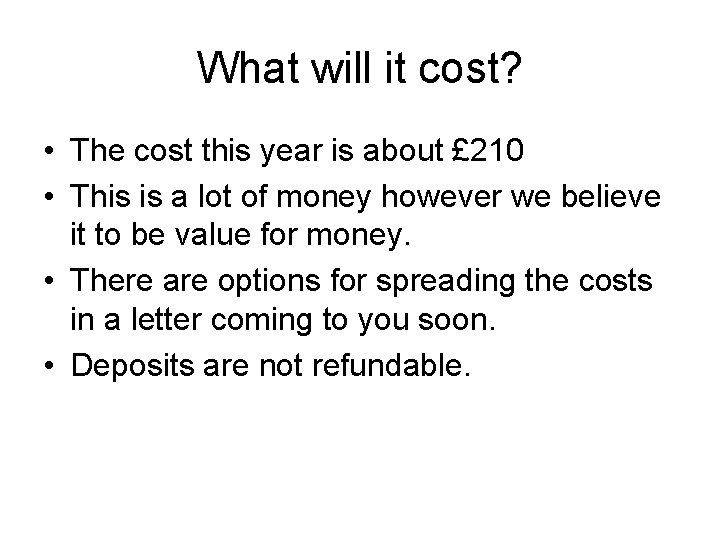 What will it cost? • The cost this year is about £ 210 •