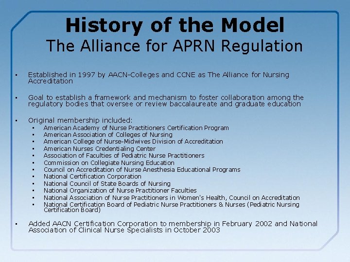 History of the Model The Alliance for APRN Regulation • Established in 1997 by
