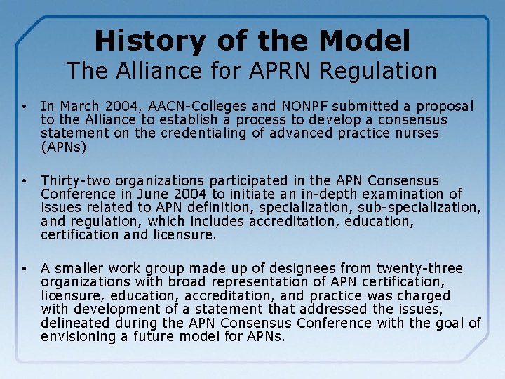 History of the Model The Alliance for APRN Regulation • In March 2004, AACN-Colleges