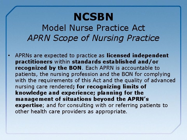 NCSBN Model Nurse Practice Act APRN Scope of Nursing Practice • APRNs are expected