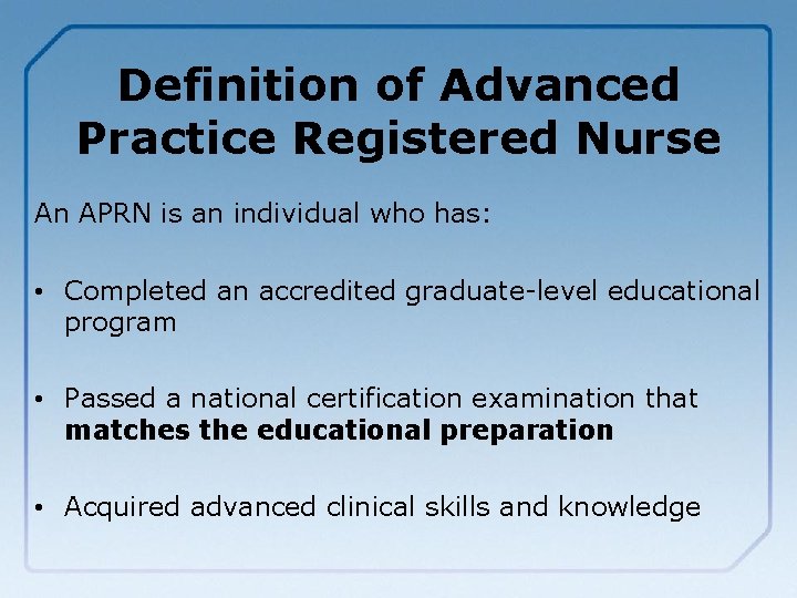 Definition of Advanced Practice Registered Nurse An APRN is an individual who has: •
