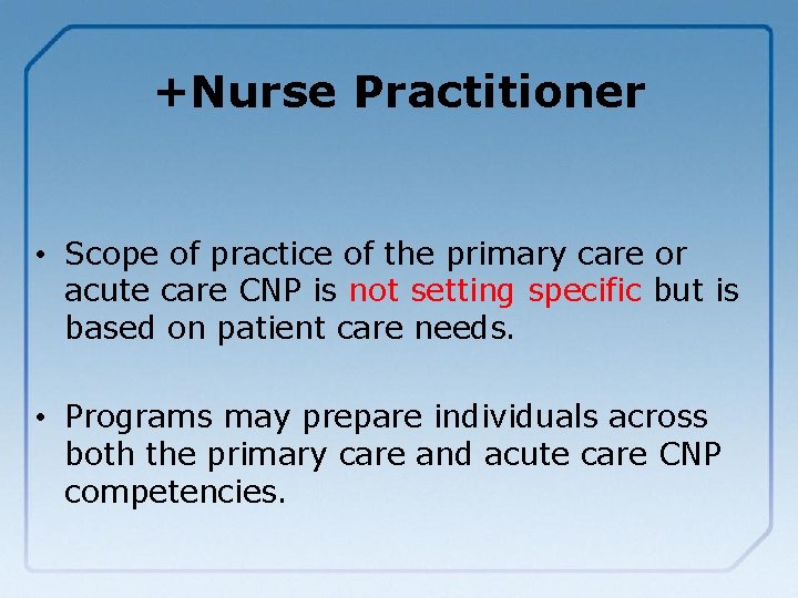 +Nurse Practitioner • Scope of practice of the primary care or acute care CNP