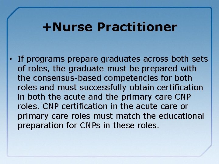 +Nurse Practitioner • If programs prepare graduates across both sets of roles, the graduate
