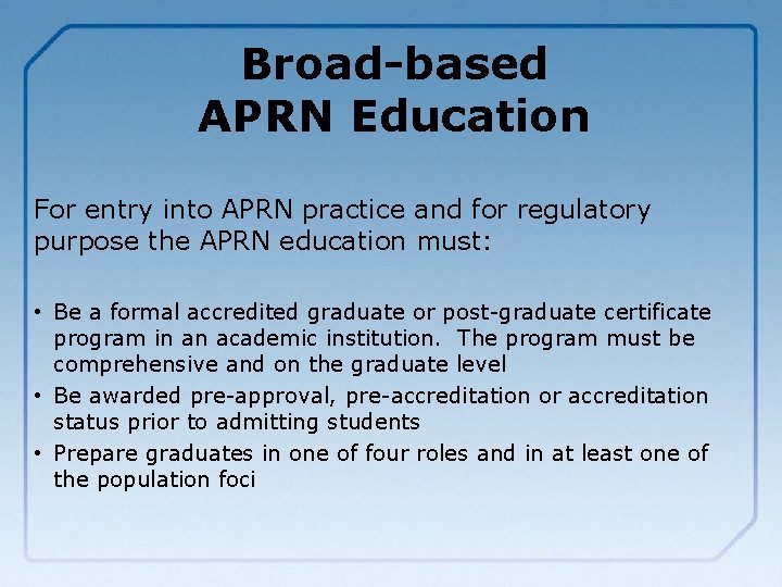 Broad-based APRN Education For entry into APRN practice and for regulatory purpose the APRN