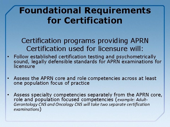 Foundational Requirements for Certification programs providing APRN Certification used for licensure will: • Follow