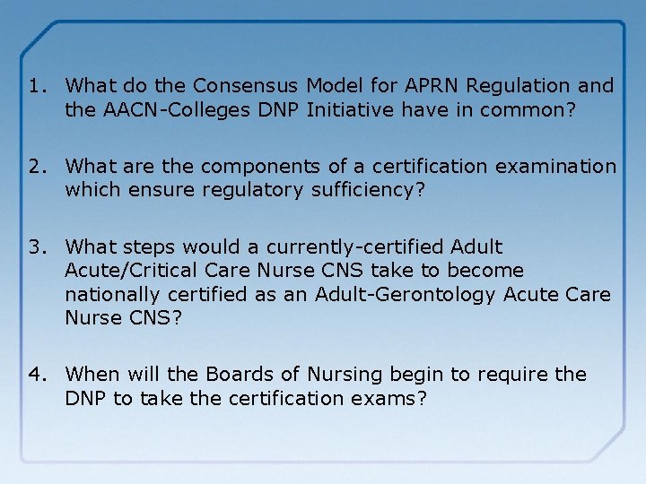 1. What do the Consensus Model for APRN Regulation and the AACN-Colleges DNP Initiative