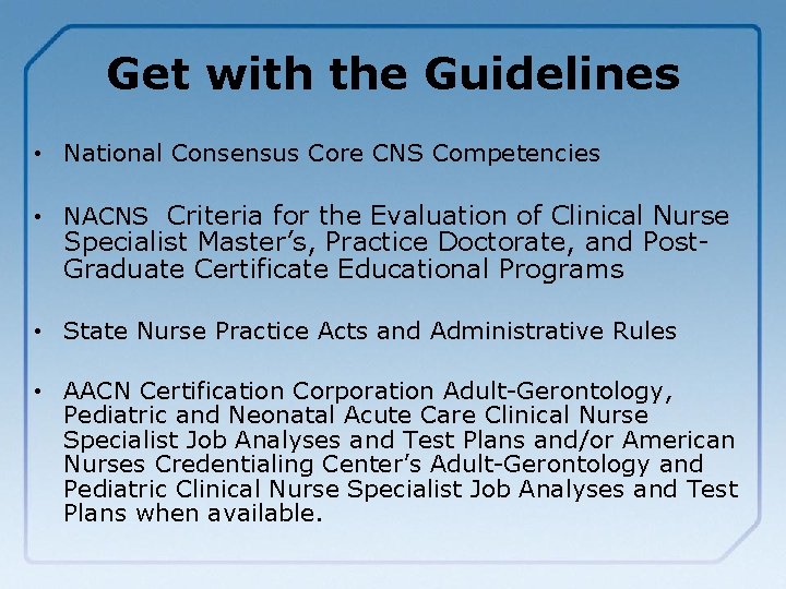 Get with the Guidelines • National Consensus Core CNS Competencies • NACNS Criteria for