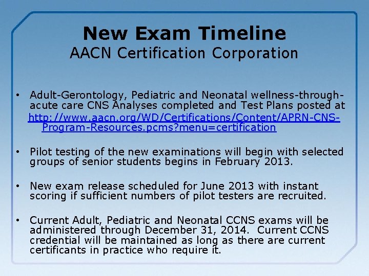 New Exam Timeline AACN Certification Corporation • Adult-Gerontology, Pediatric and Neonatal wellness-throughacute care CNS