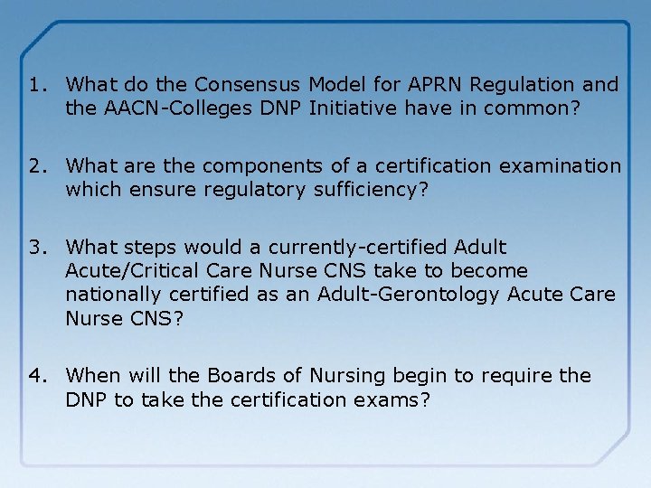 1. What do the Consensus Model for APRN Regulation and the AACN-Colleges DNP Initiative