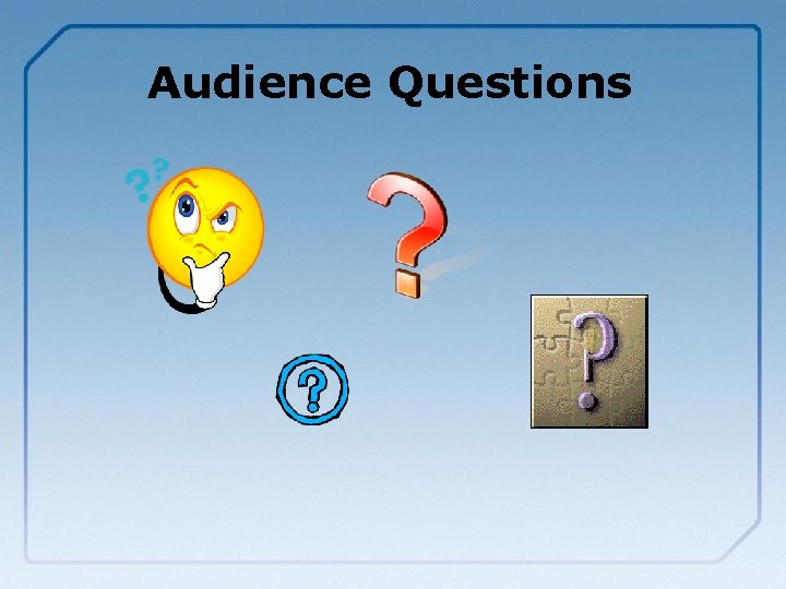 Audience Questions 