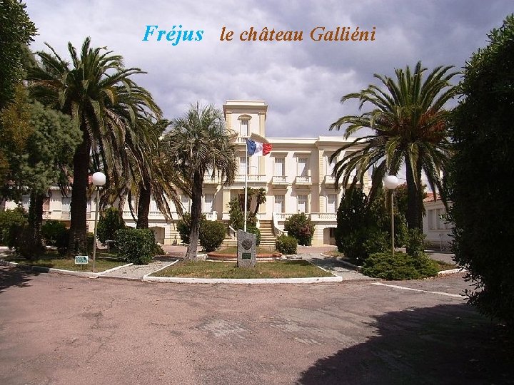 Fréjus le château Galliéni 