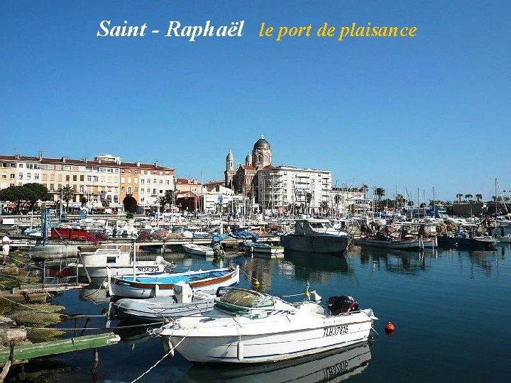 Saint - Raphaël le port de plaisance 