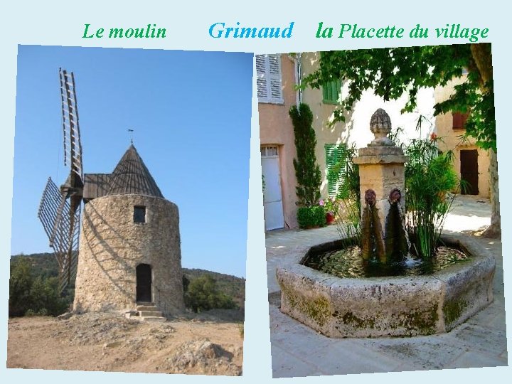 Le moulin Grimaud la Placette du village 