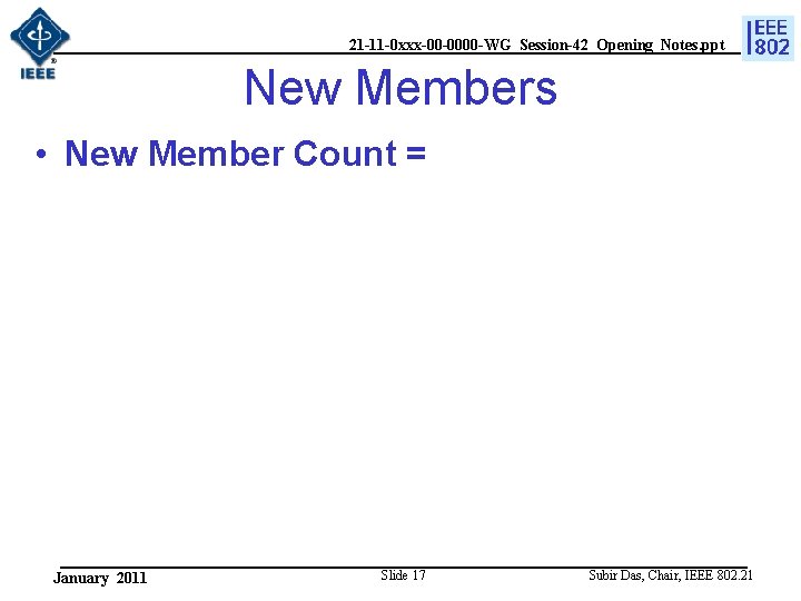 21 -11 -0 xxx-00 -0000 -WG_Session-42_Opening_Notes. ppt New Members • New Member Count =