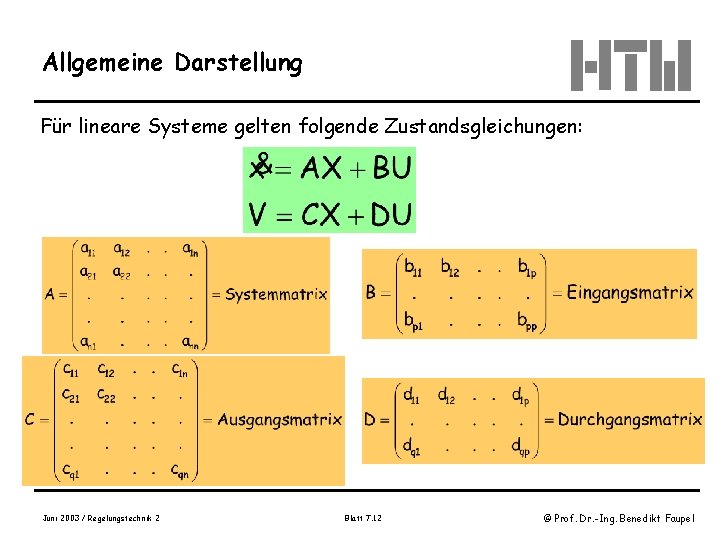 Allgemeine Darstellung Für lineare Systeme gelten folgende Zustandsgleichungen: Juni 2003 / Regelungstechnik 2 Blatt