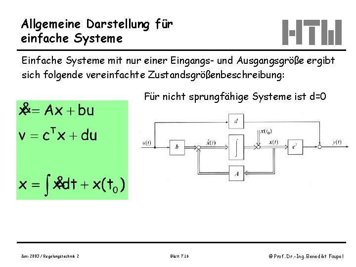 Allgemeine Darstellung für einfache Systeme Einfache Systeme mit nur einer Eingangs- und Ausgangsgröße ergibt