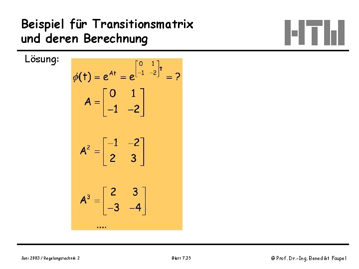 Beispiel für Transitionsmatrix und deren Berechnung Lösung: Juni 2003 / Regelungstechnik 2 Blatt 7.