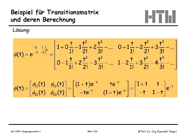 Beispiel für Transitionsmatrix und deren Berechnung Lösung: Juni 2003 / Regelungstechnik 2 Blatt 7.