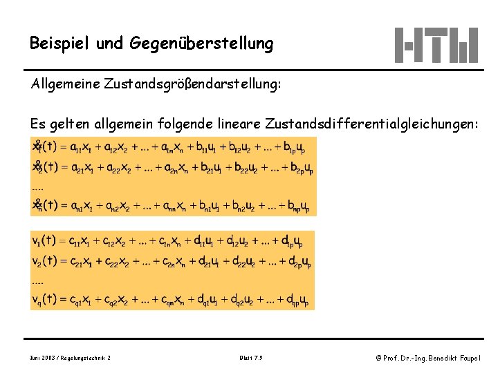 Beispiel und Gegenüberstellung Allgemeine Zustandsgrößendarstellung: Es gelten allgemein folgende lineare Zustandsdifferentialgleichungen: Juni 2003 /